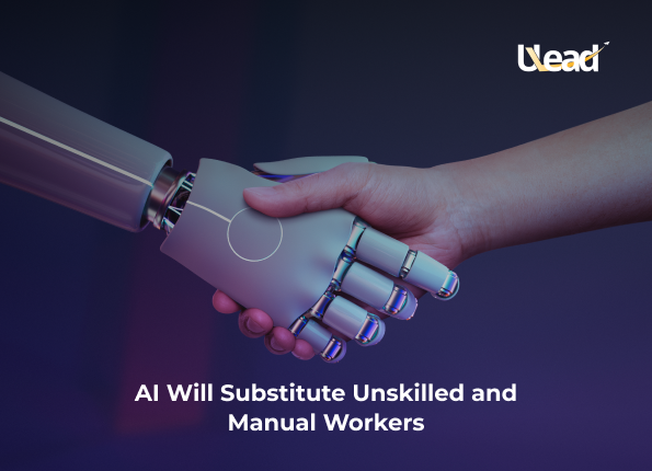 AI Will Substitute Unskilled and Manual Workers